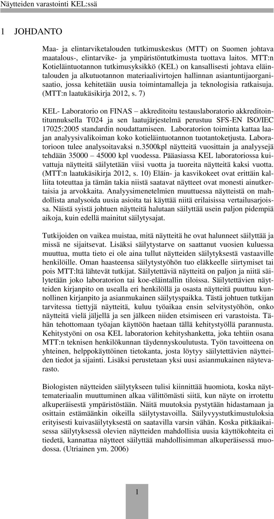 teknologisia ratkaisuja. (MTT:n laatukäsikirja 2012, s.