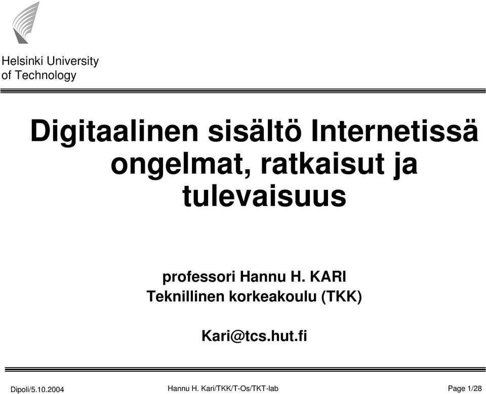 KARI Teknillinen korkeakoulu (TKK) Kari@tcs.