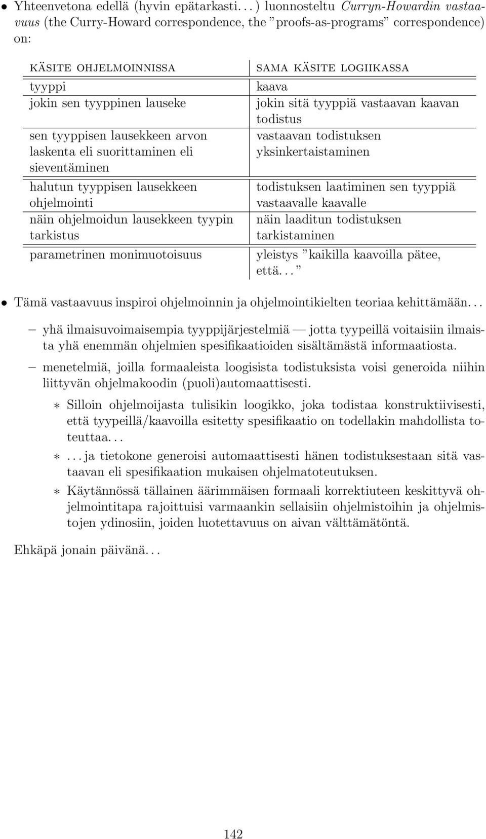 monimuotoisuus sama käsite logiikassa kaava jokin sitä tyyppiä vastaavan kaavan todistus vastaavan todistuksen yksinkertaistaminen todistuksen laatiminen sen tyyppiä vastaavalle kaavalle näin