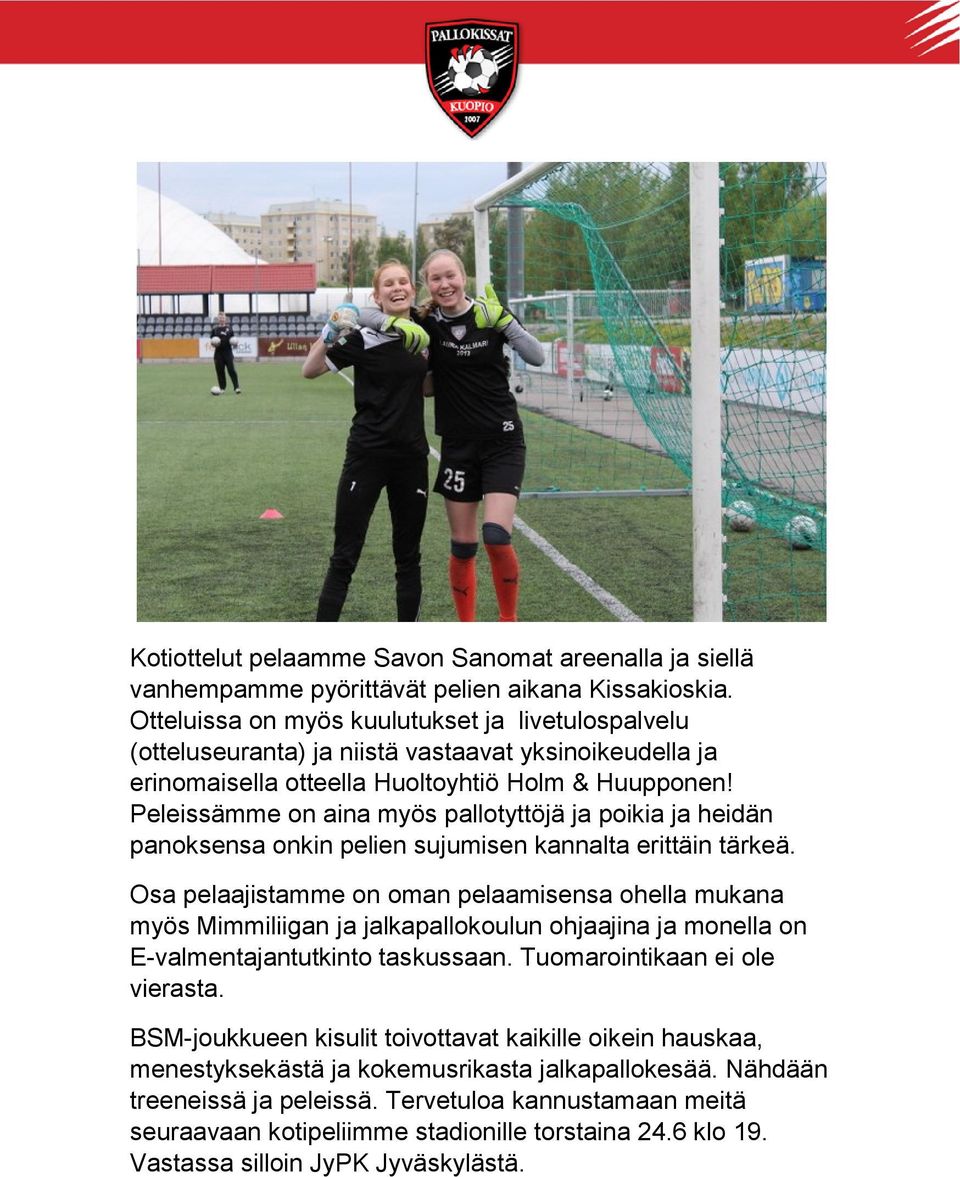Peleissämme on aina myös pallotyttöjä ja poikia ja heidän panoksensa onkin pelien sujumisen kannalta erittäin tärkeä.