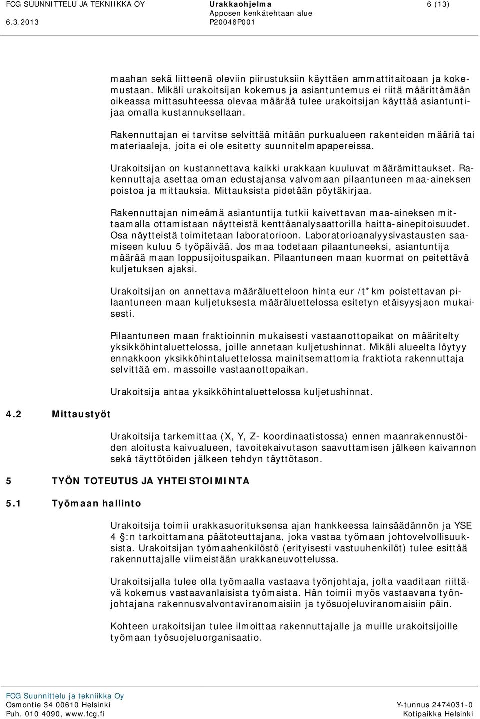 Rakennuttajan ei tarvitse selvittää mitään purkualueen rakenteiden määriä tai materiaaleja, joita ei ole esitetty suunnitelmapapereissa.