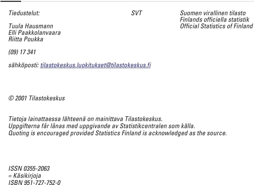 fi 2001 Tilastokeskus Tietoja lainattaessa lähteenä on mainittava Tilastokeskus.