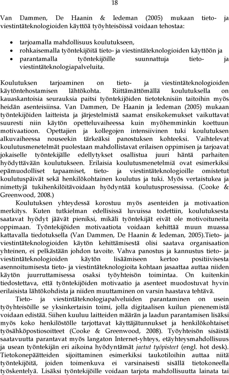 Koulutuksen tarjoaminen on tieto- ja viestintäteknologioiden käytöntehostamisen lähtökohta.