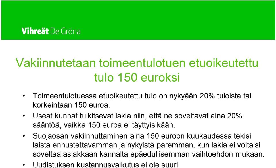 Useat kunnat tulkitsevat lakia niin, että ne soveltavat aina 20% sääntöä, vaikka 150 euroa ei täyttyisikään.