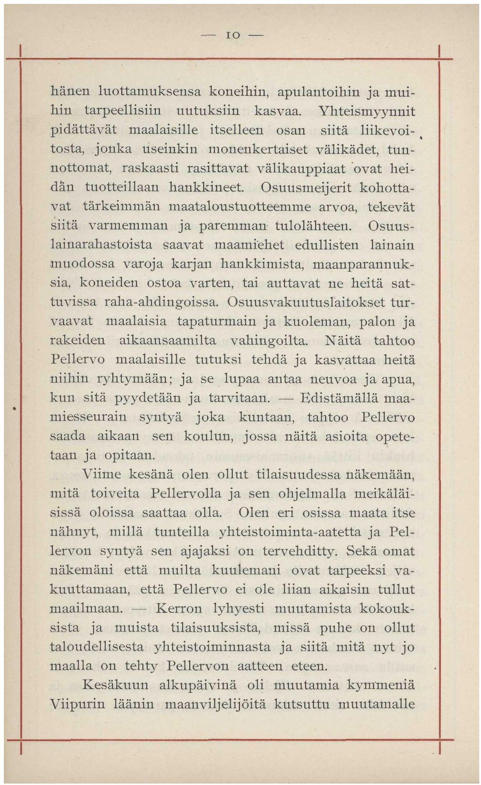 hankkineet. Osuusmeijerit kohottavat tärkeimmän maataloustuotteemme arvoa, tekevät siitä varmemman ja paremman tulolähteen.