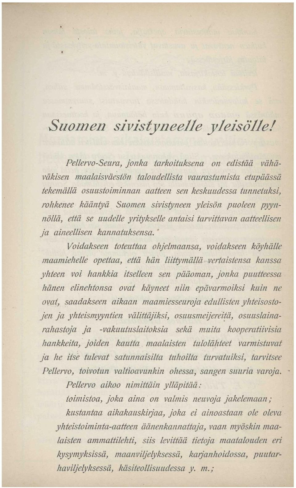 sivistyneen yleisön puoleen pyynnöllä, että se uudelle yntykselle antaisi tarvittavan aatteellisen ja aineellisen kannatuksensa.