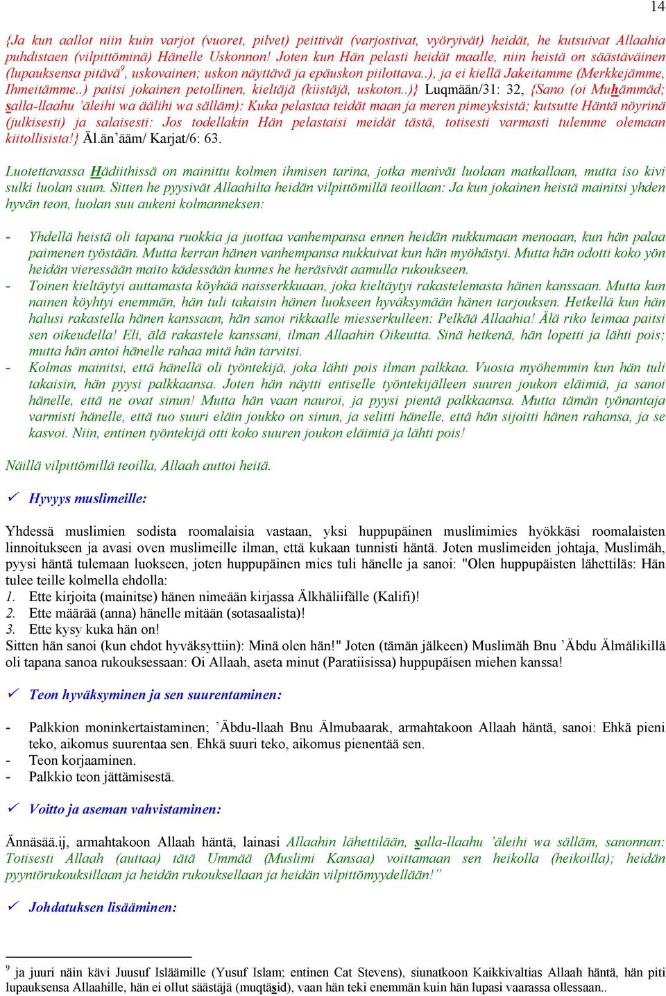 .) paitsi jokainen petollinen, kieltäjä (kiistäjä, uskoton.