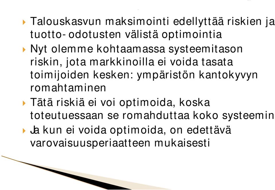 kesken: ympäristön kantokyvyn romahtaminen Tätä riskiä ei voi optimoida, koska toteutuessaan