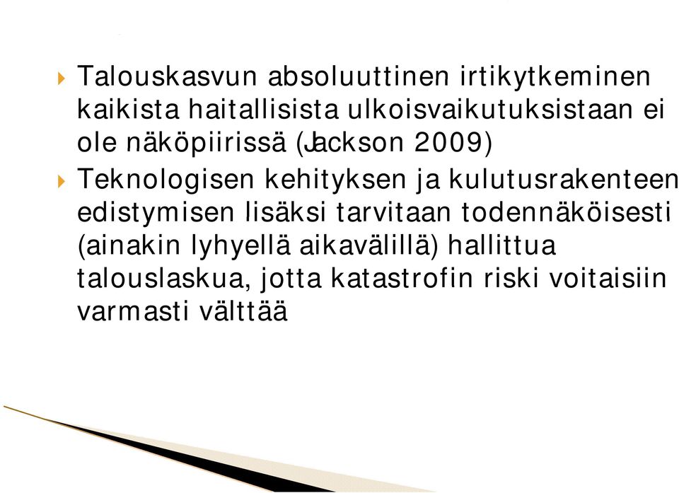 kehityksen ja kulutusrakenteen edistymisen lisäksi tarvitaan todennäköisesti