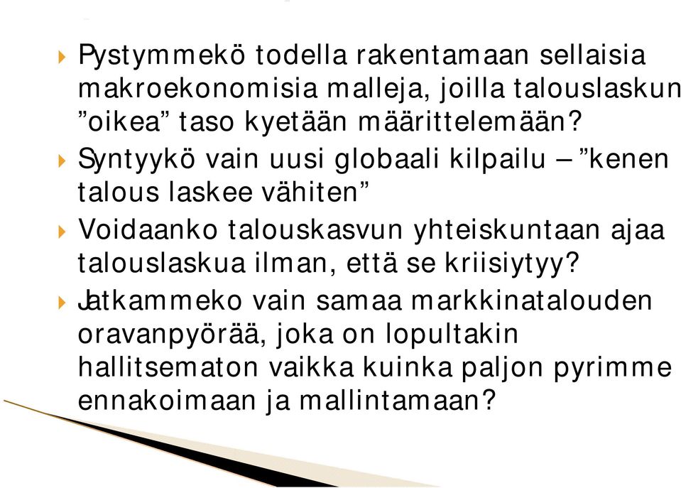 Syntyykö vain uusi globaali kilpailu kenen talous laskee vähiten Voidaanko talouskasvun yhteiskuntaan