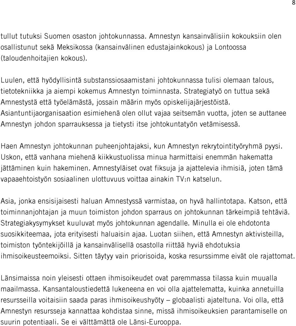 Strategiatyö on tuttua sekä Amnestystä että työelämästä, jossain määrin myös opiskelijajärjestöistä.