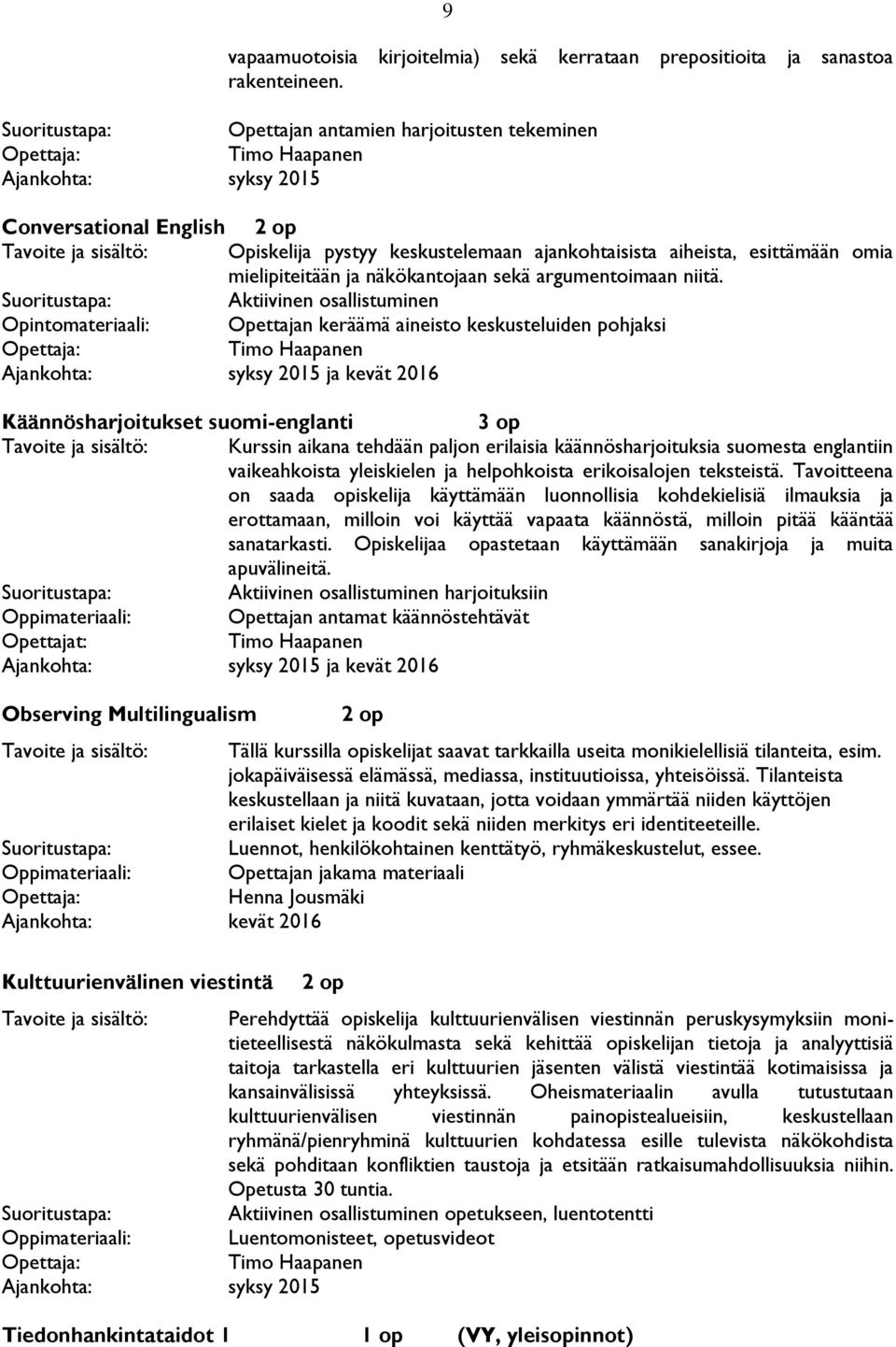 mielipiteitään ja näkökantojaan sekä argumentoimaan niitä.