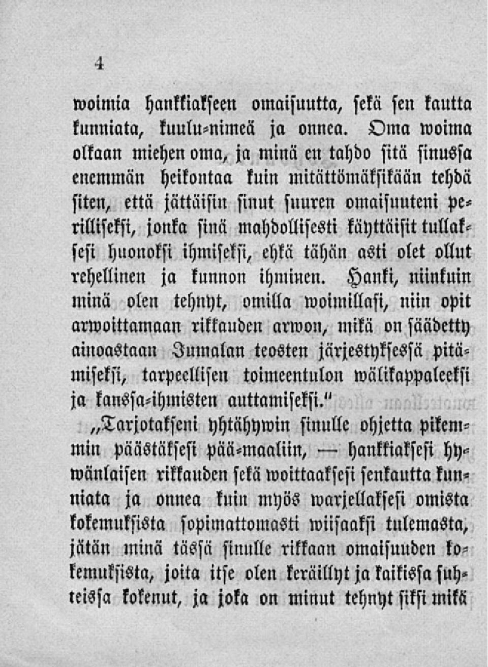käyttäisit tullaksesi huonoksi ihmiseksi, ehkä tähän asti olet ollut rehellinen ja kunnon ihminen.