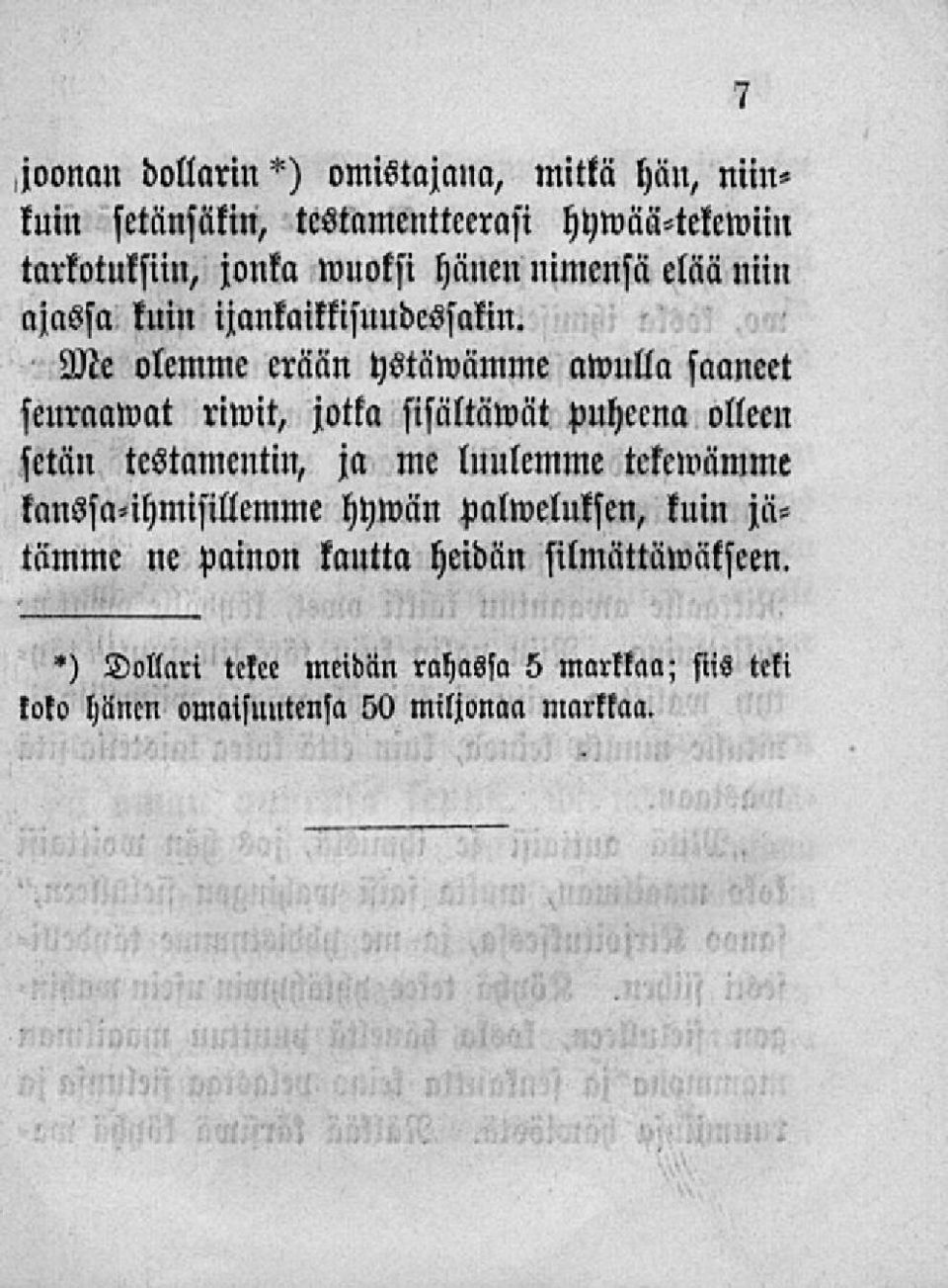 Me olemme erään ystäwämme awnlla saaneet seuraawat riwit, jotka sisältämät puheena olleen setan testamentin, ja me luulemme