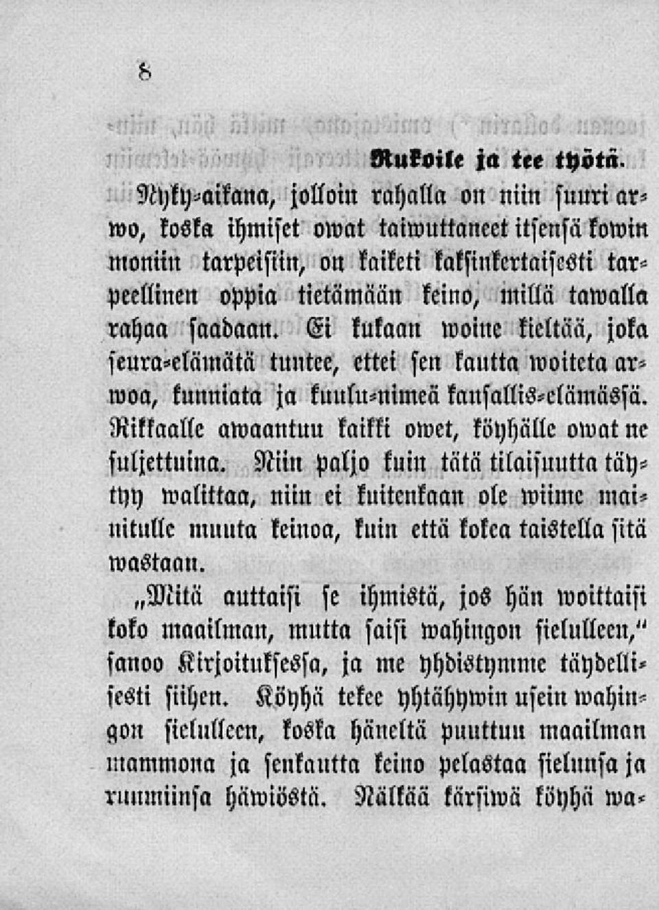 Rikkaalle awaantuu kaikki owet, köyhälle owat ne suljettuina.