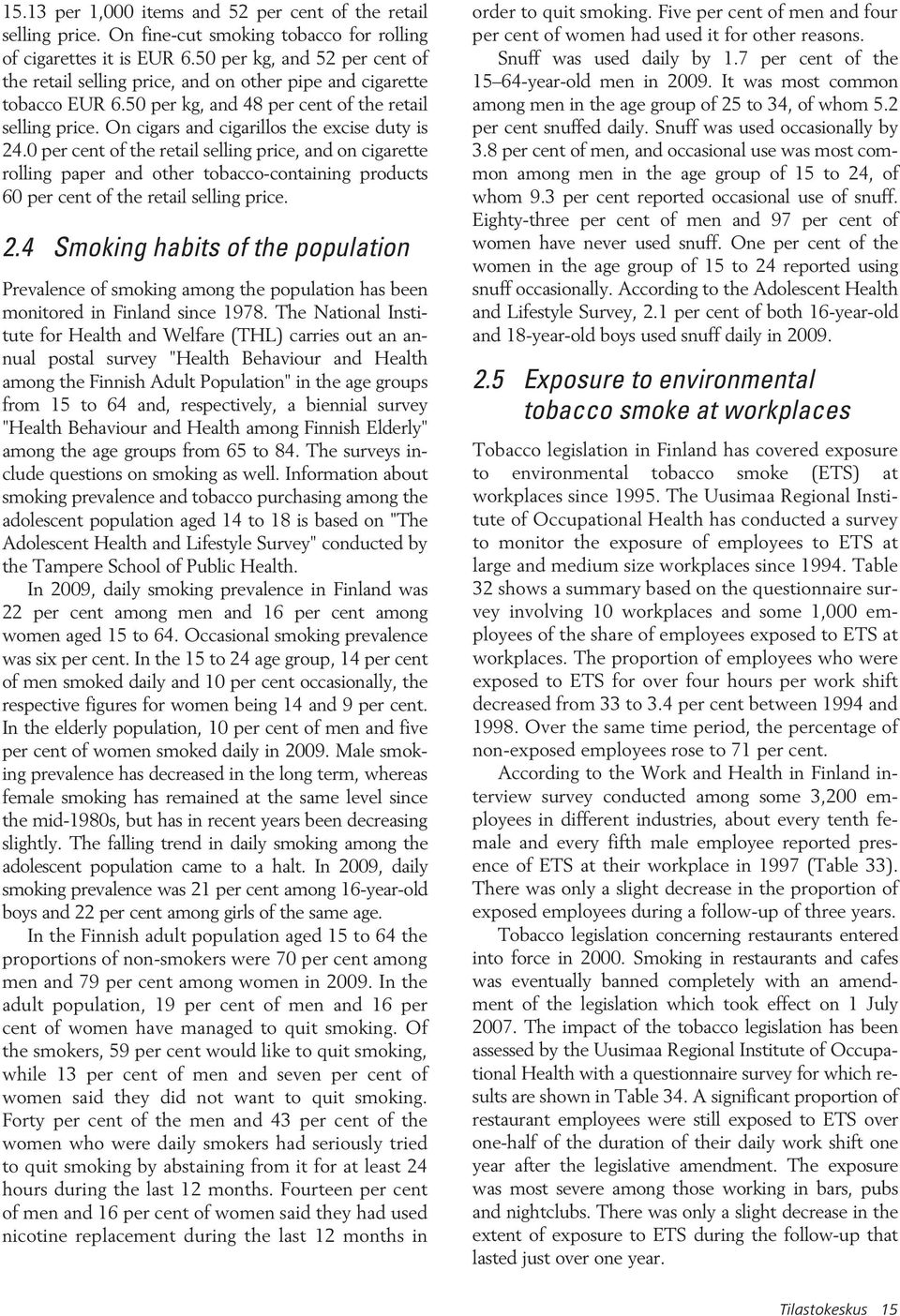 0 per cent of the retail selling price, and on cigarette rolling paper and other tobacco-containing products 60 per cent of the retail selling price. 2.