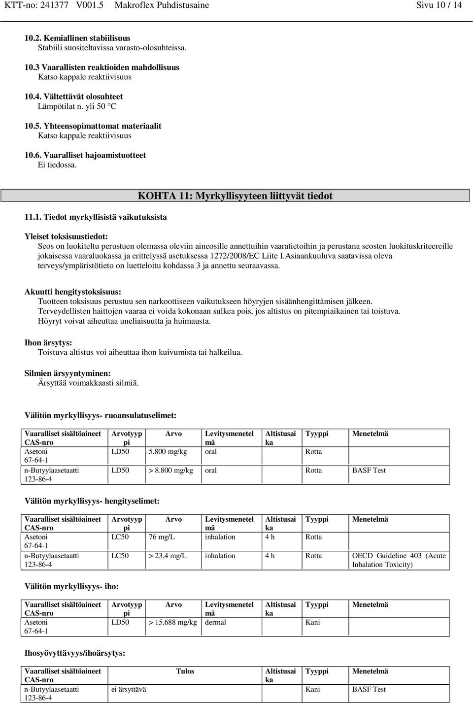 .5. Yhteensopimattomat materiaalit Katso kappale reaktiivisuus 10