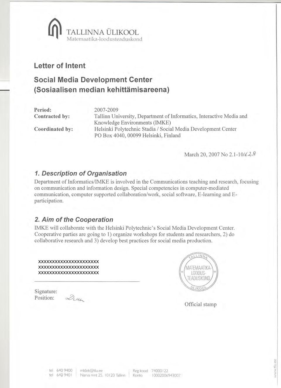 March 20,2007 No 2.1-10/6'29 1. Description of Organisation Department of Informatics/IMKE is involved in the Communications teaching and research, focusing on communication and information design.