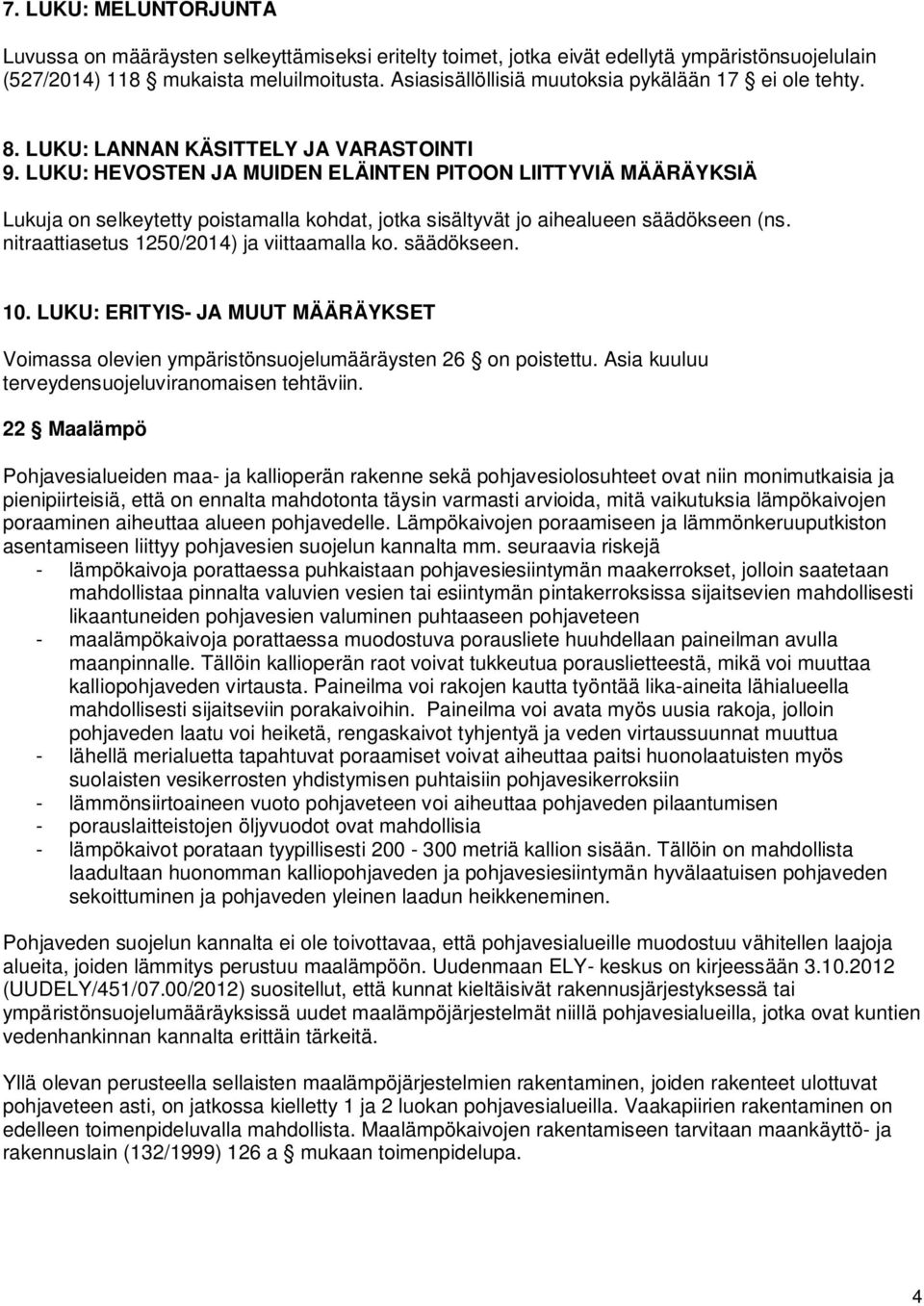 LUKU: HEVOSTEN JA MUIDEN ELÄINTEN PITOON LIITTYVIÄ MÄÄRÄYKSIÄ Lukuja on selkeytetty poistamalla kohdat, jotka sisältyvät jo aihealueen säädökseen (ns. nitraattiasetus 1250/2014) ja viittaamalla ko.