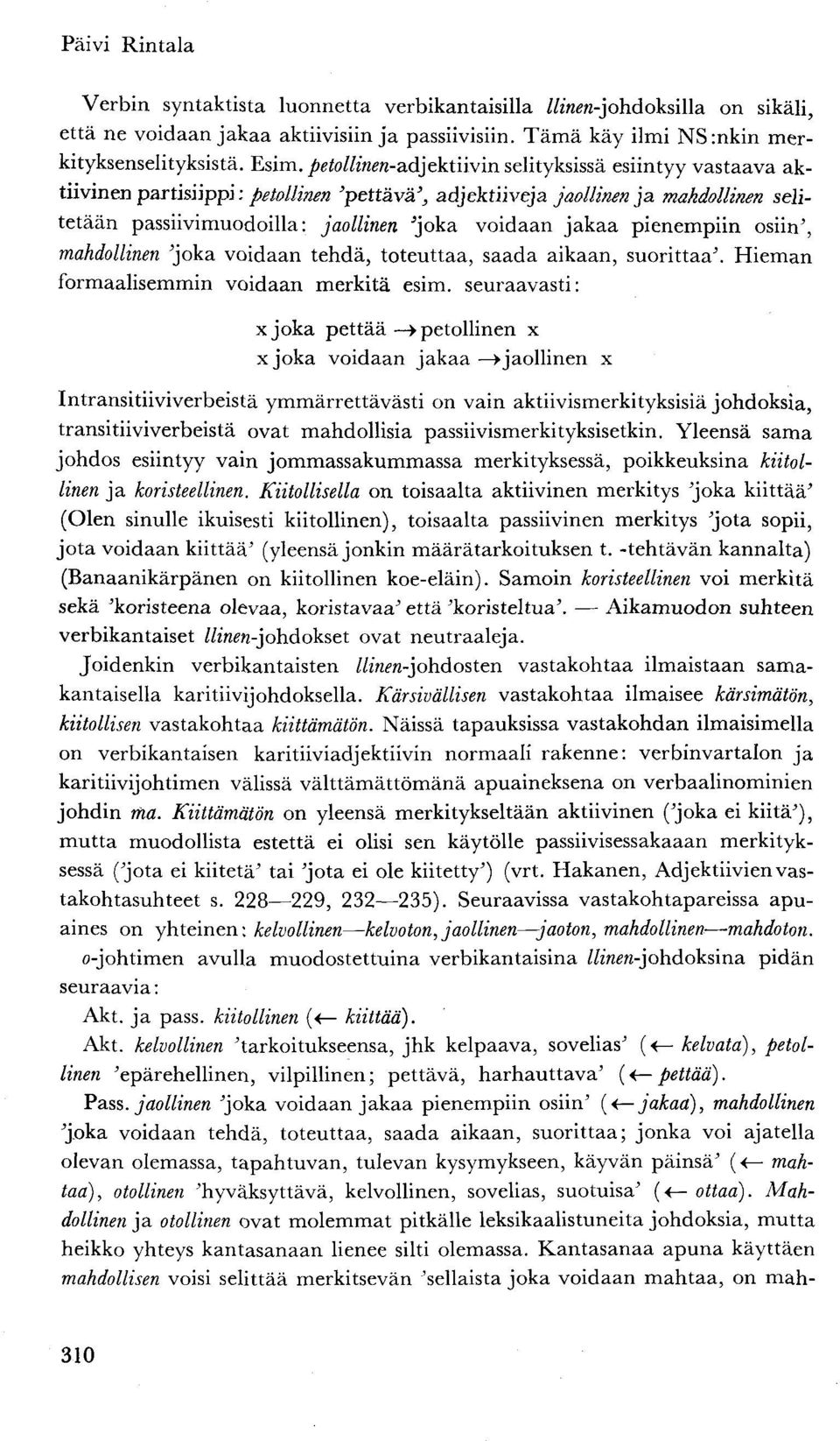 pienempiin osiin', mahdollinen 'joka voidaan tehdä, toteuttaa, saada aikaan, suorittaa'. Hieman formaalisemmin voidaan merkitä esim.