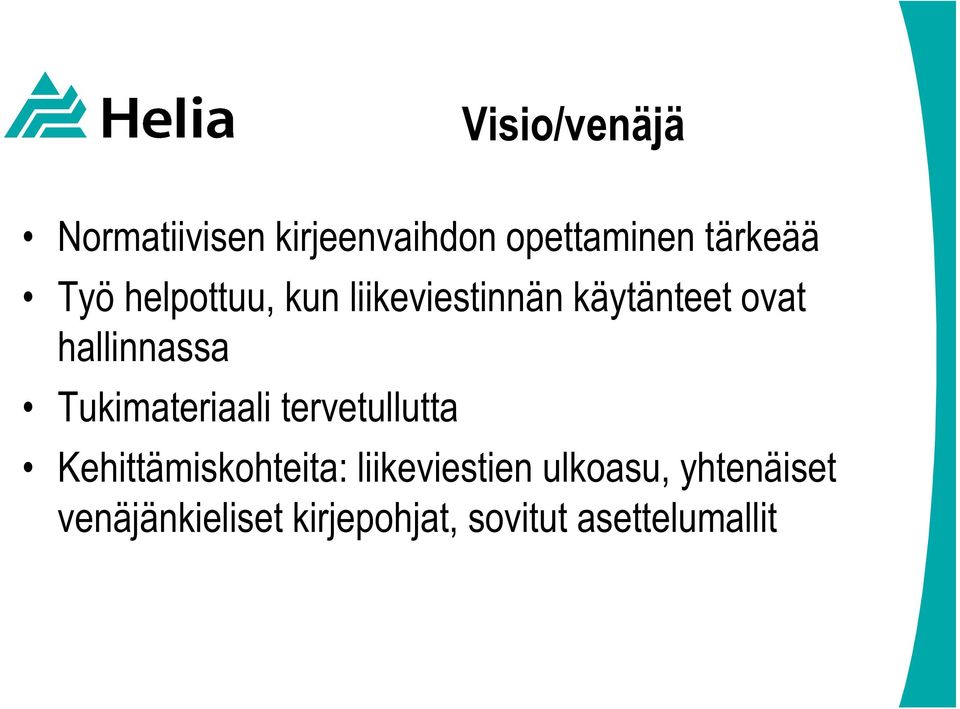 Tukimateriaali tervetullutta Kehittämiskohteita: liikeviestien