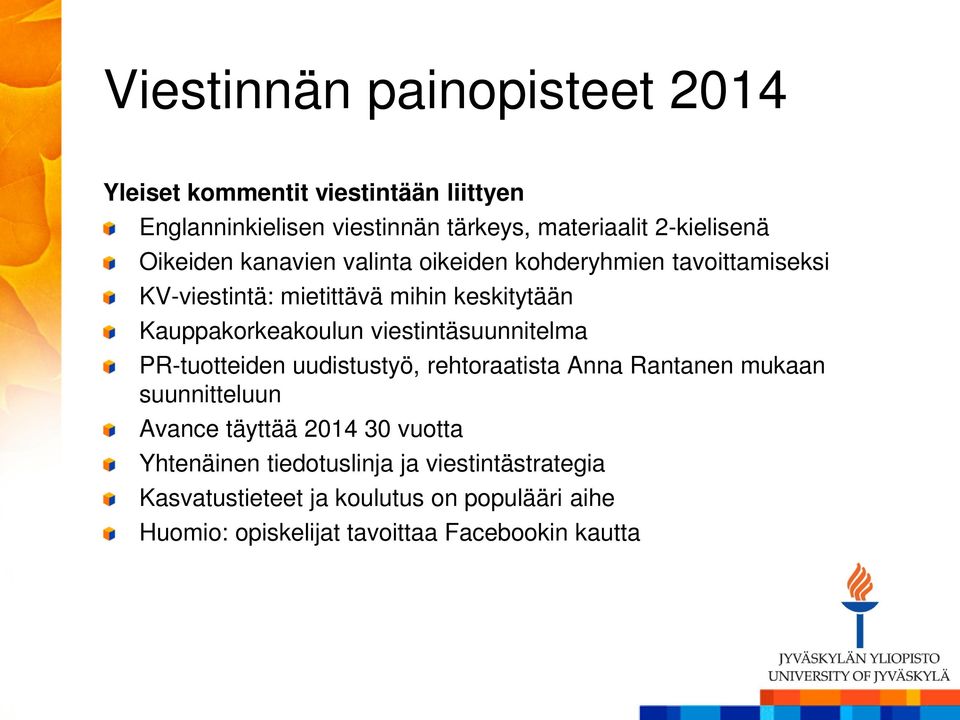 viestintäsuunnitelma PR-tuotteiden uudistustyö, rehtoraatista Anna Rantanen mukaan suunnitteluun Avance täyttää 2014 30 vuotta