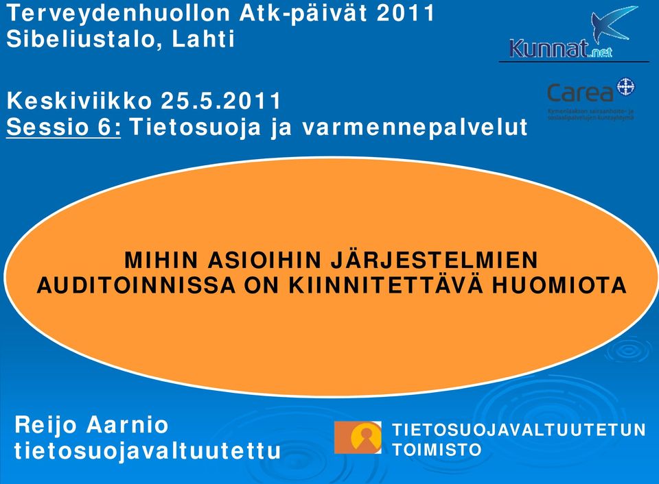 5.2011 Sessio 6: Tietosuoja ja varmennepalvelut MIHIN ASIOIHIN