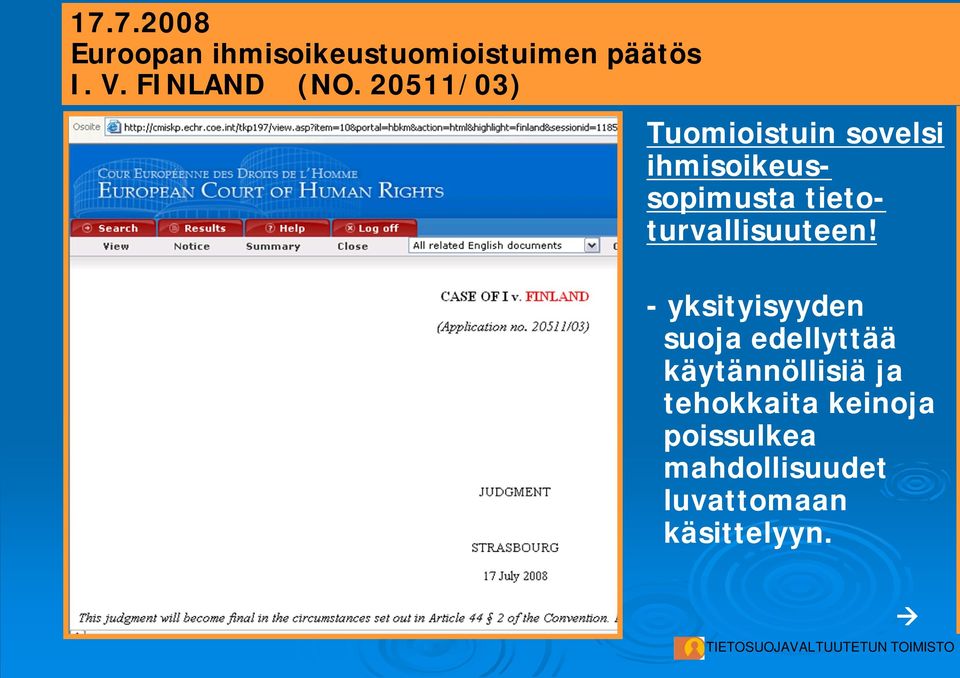 20511/03) Tuomioistuin sovelsi ihmisoikeussopimusta