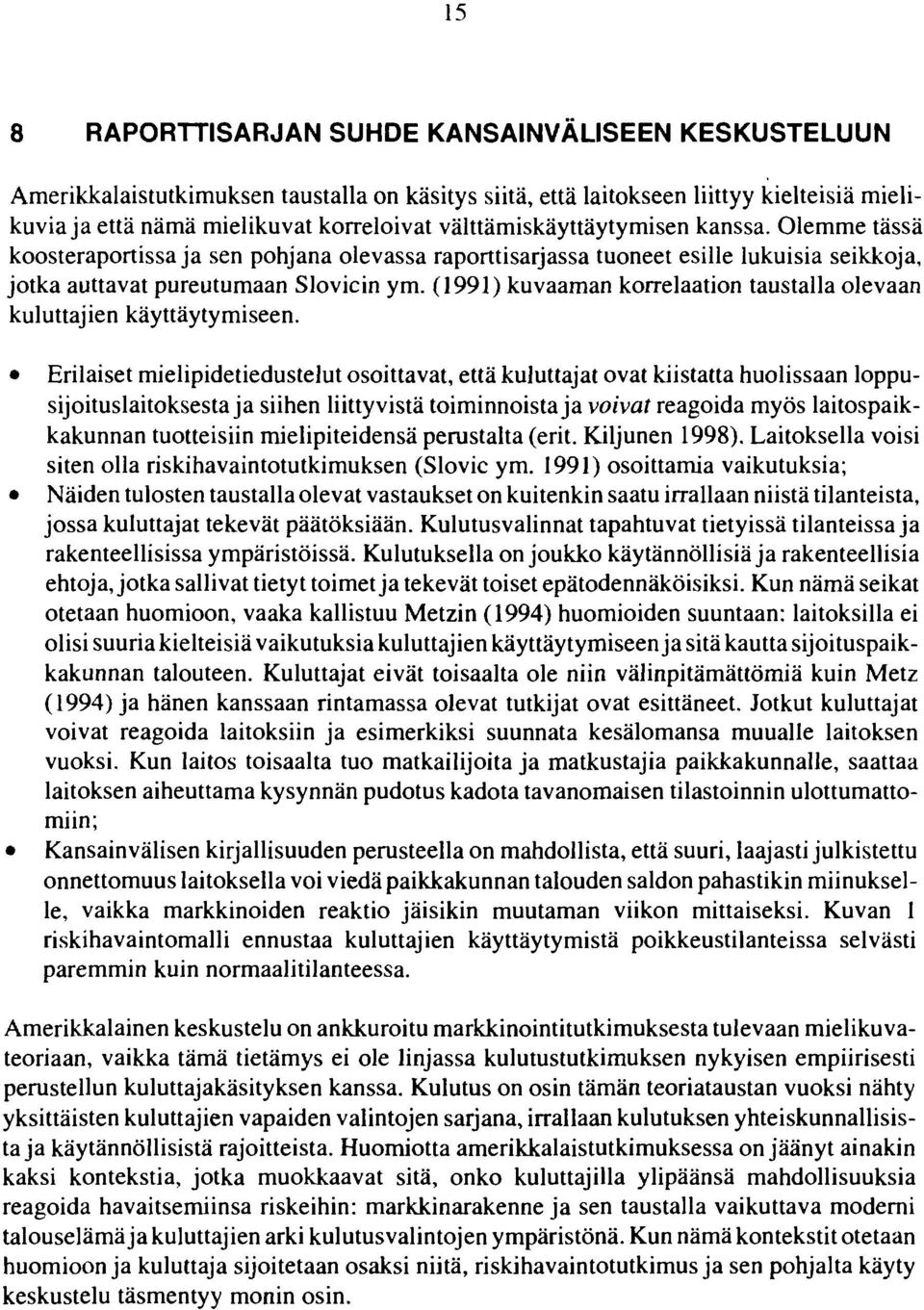 (1991) kuvaaman korrelaation taustalla olevaan kuluttajien käyttäytymiseen.