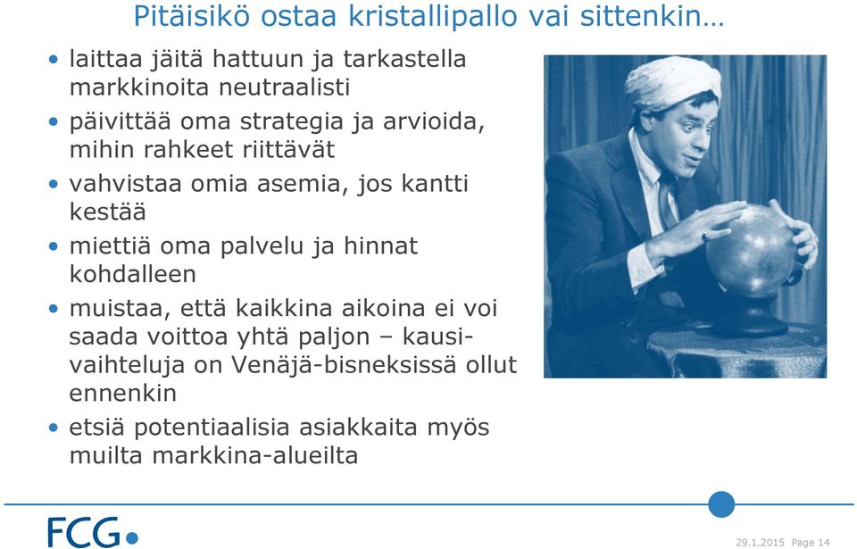 oma palvelu ja hinnat kohdalleen muistaa, että kaikkina aikoina ei voi saada voittoa yhtä paljon