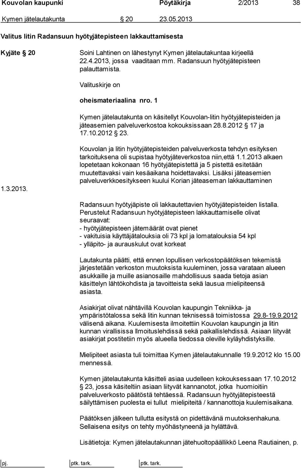 Radansuun hyötyjätepisteen palauttamista. Valituskirje on oheismateriaalina nro.