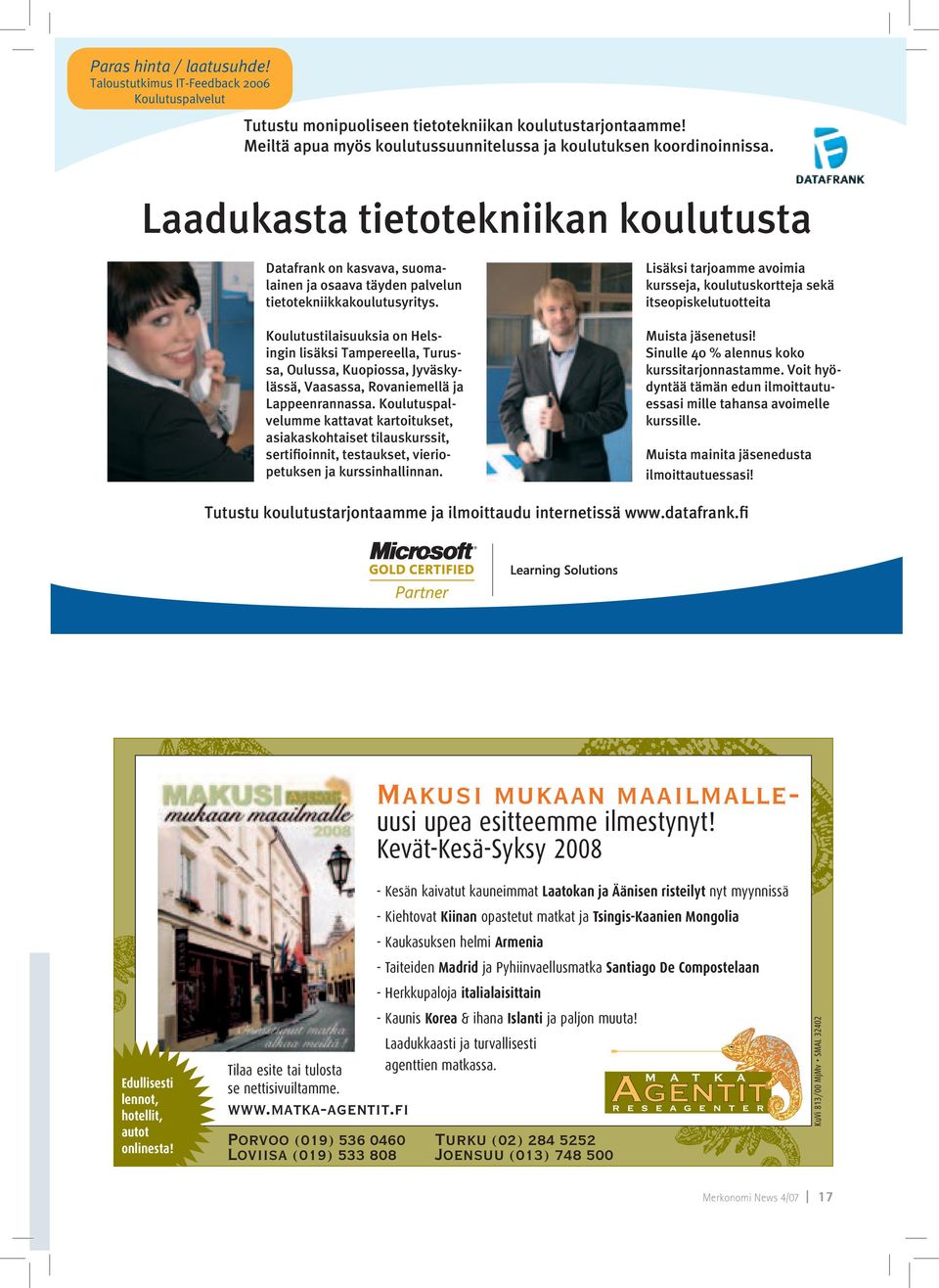 Koulutustilaisuuksia on Helsingin lisäksi Tampereella, Turussa, Oulussa, Kuopiossa, Jyväskylässä, Vaasassa, Rovaniemellä ja Lappeenrannassa.