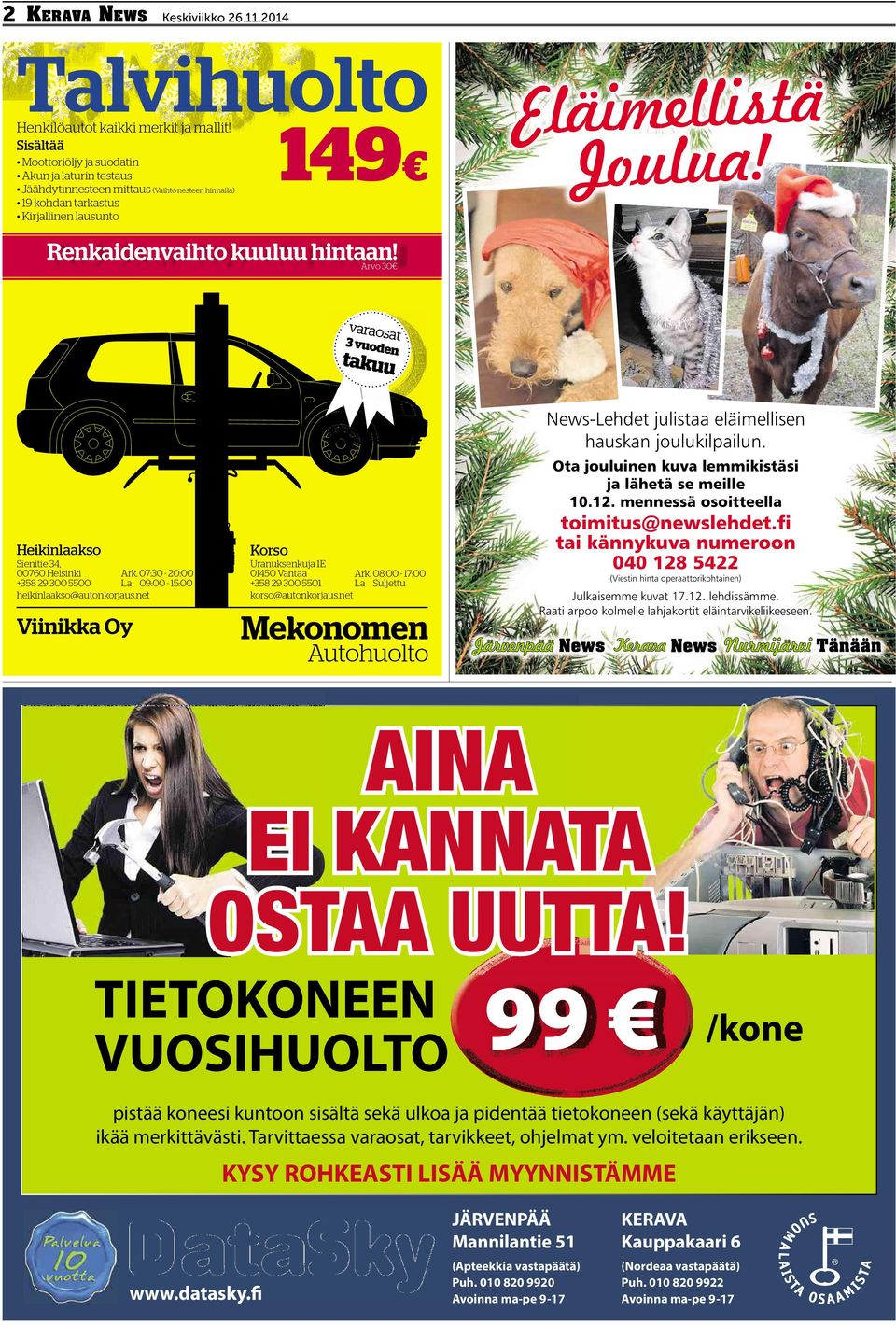 Renkaidenvaihto kuuluu hintaan! Arvo 30 varaosat 3 vuoden takuu Heikinlaakso Sienitie34, 00760Helsinki Ark. 07:30-20:00 +358 29 300 5500 La 09:00-15:00 heikinlaakso@autonkorjaus.