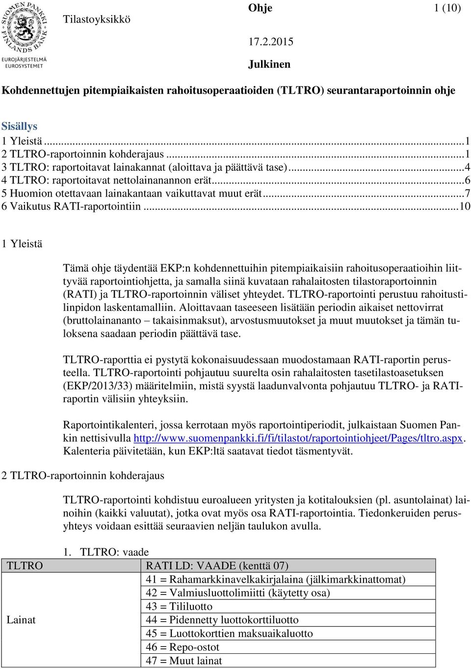 .. 6 T13U5 Huomion otettavaan lainakantaan vaikuttavat muut erät U31T 7 T13U6 Vaikutus RATI-raportointiinU31T.