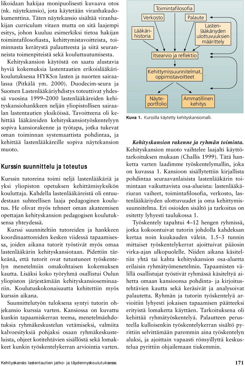 palautteesta ja siitä seuranneista toimenpiteistä sekä kouluttautumisesta.