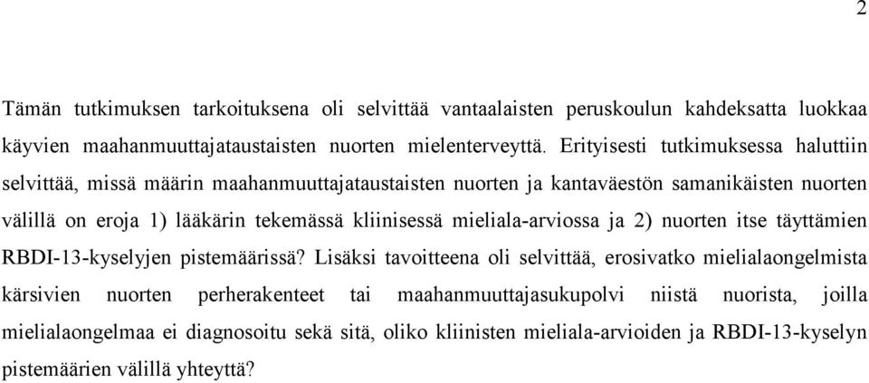 kliinisessä mieliala-arviossa ja 2) nuorten itse täyttämien RBDI-13-kyselyjen pistemäärissä?