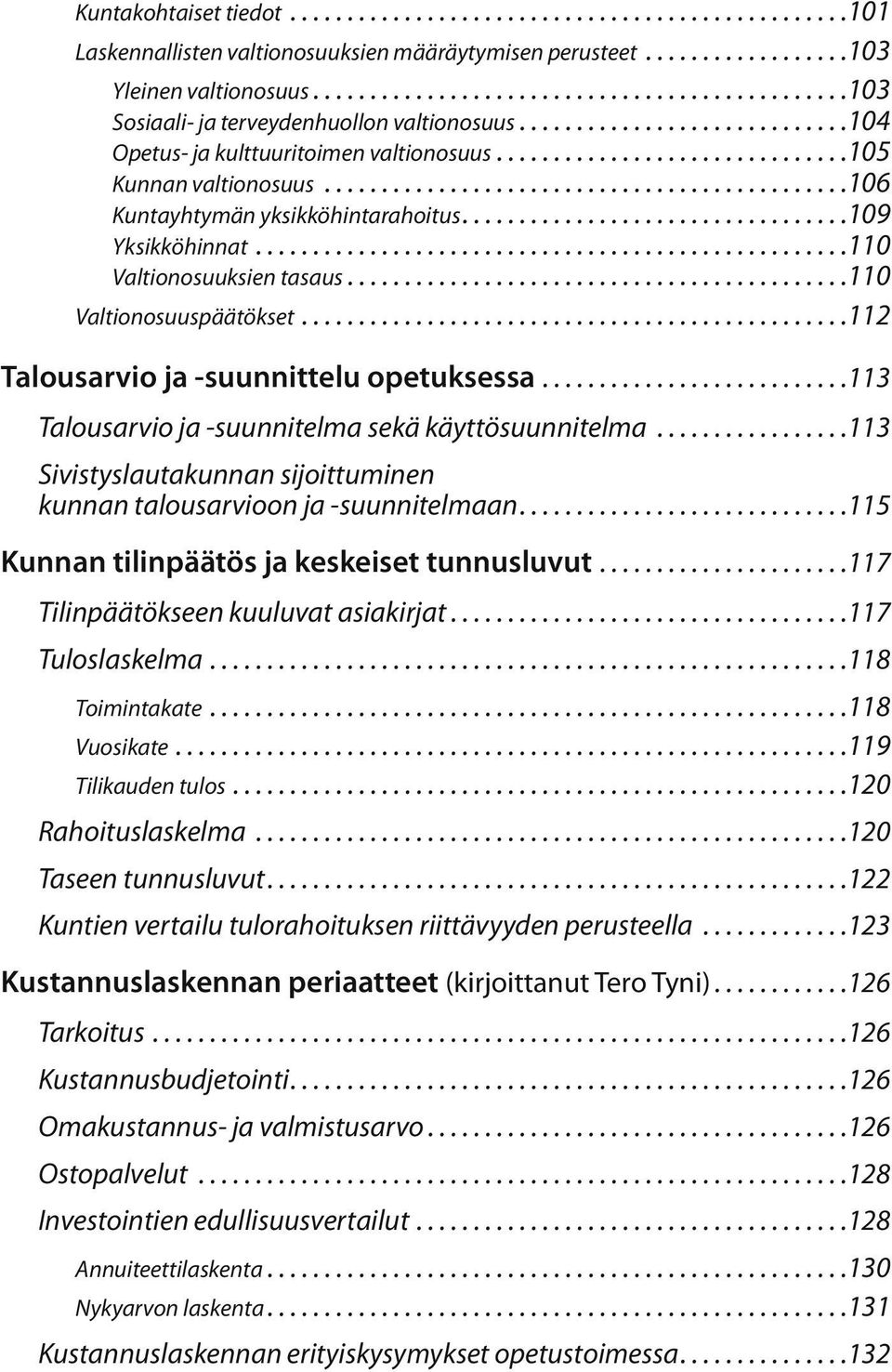 ............................................. Kuntayhtymän yksikköhintarahoitus................................. Yksikköhinnat.................................................... Valtionosuuksien tasaus.