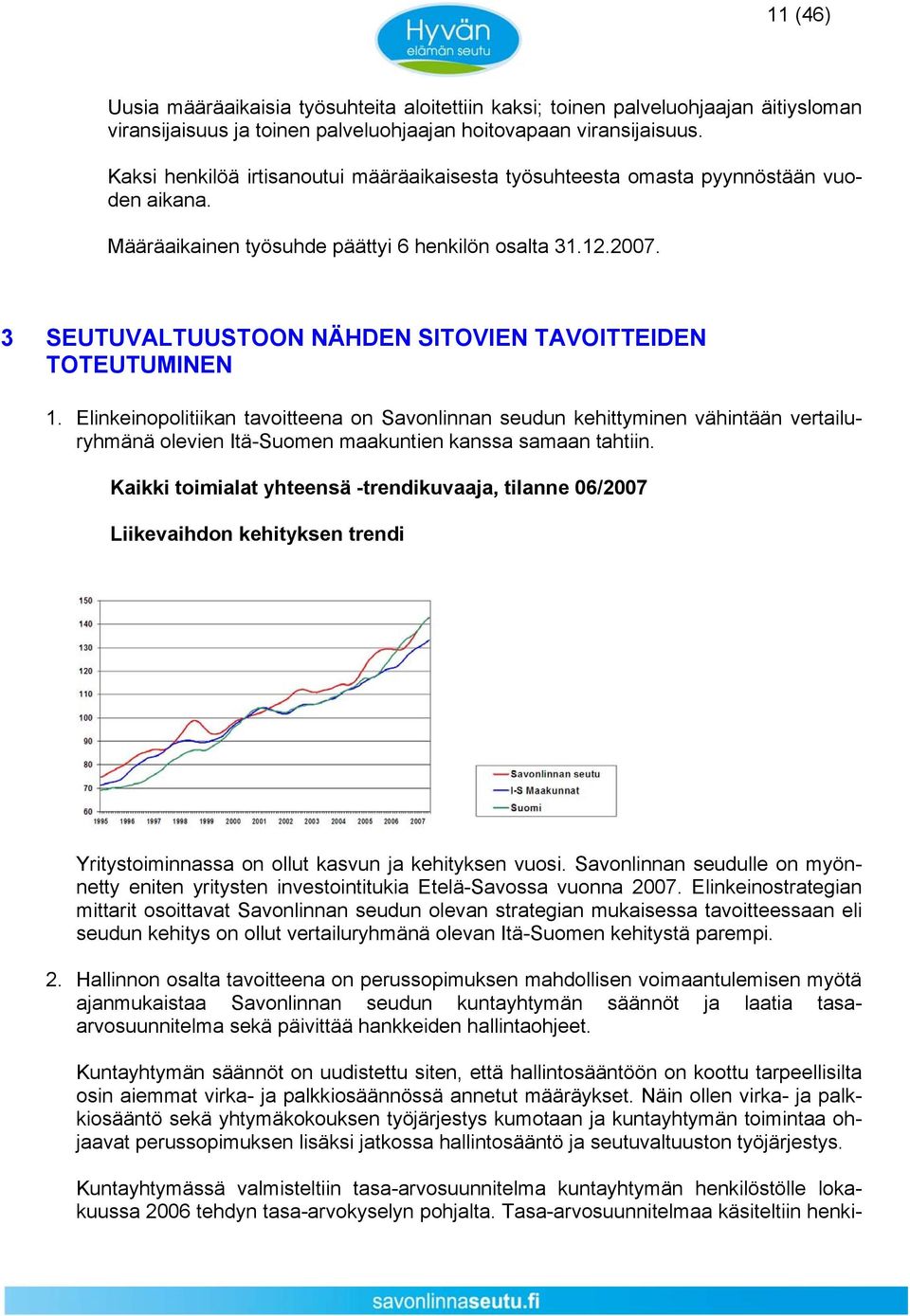 3 SEUTUVALTUUSTOON NÄHDEN SITOVIEN TAVOITTEIDEN TOTEUTUMINEN 1.