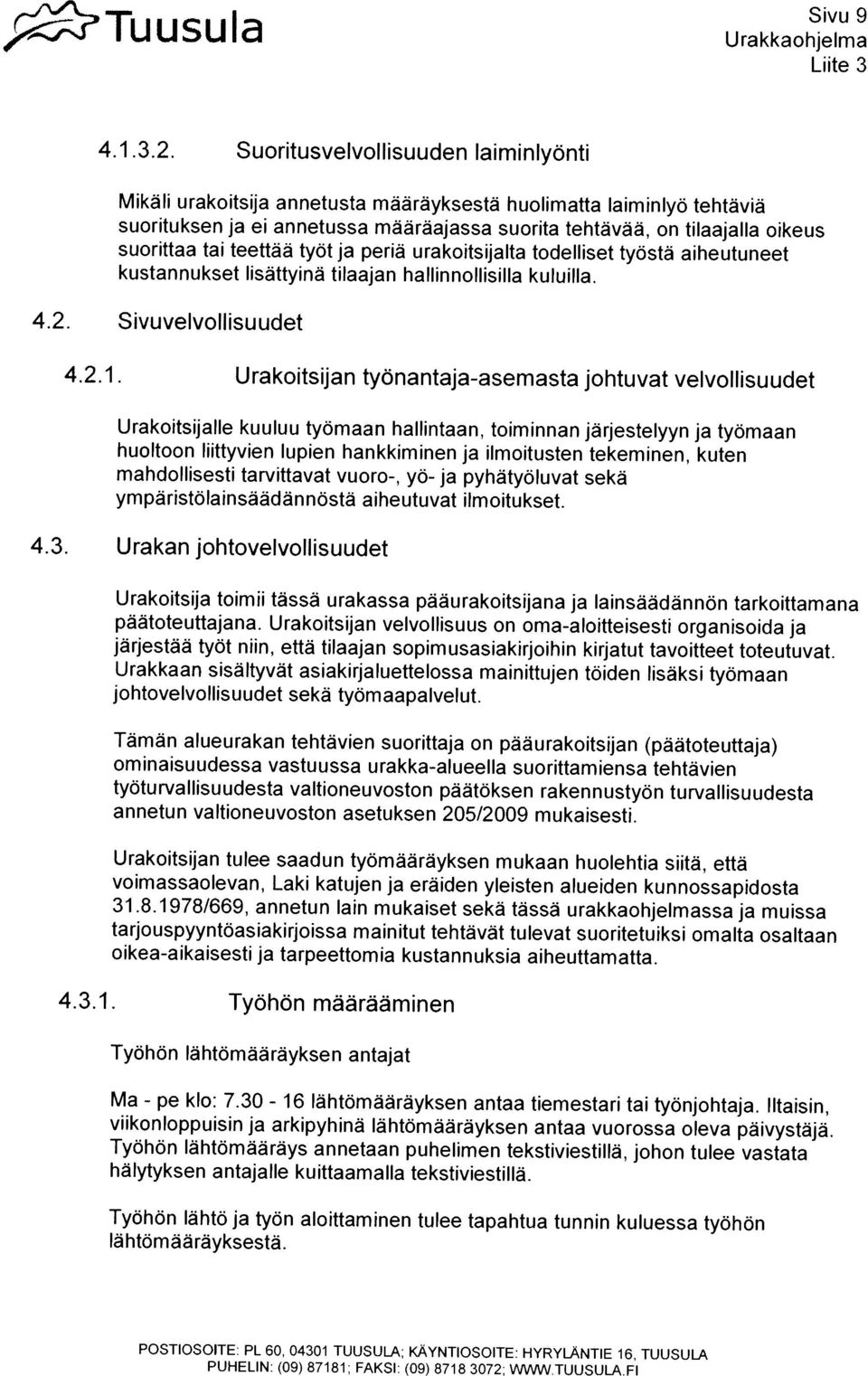 mäãrayksesta huolimatta IaiminlyO tehtãviä 4.1.3.2. SuoritusvelvoiHsuuden Iaiminlyonti PUHEUN: (09) 87181: FAKSI: (09) 8718 3072: WNWTUUSULAFI lahtömaarayksesta.