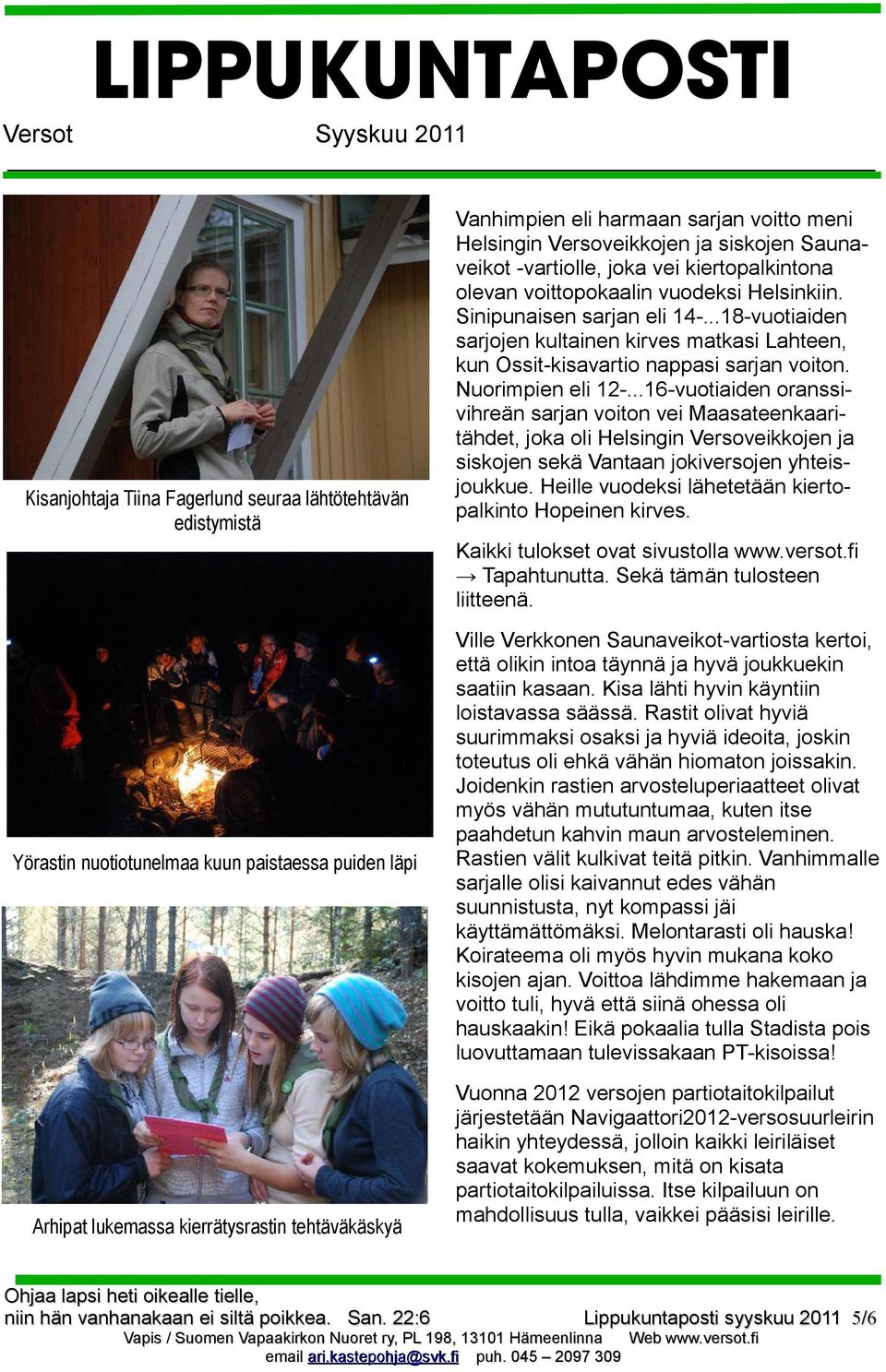 ..18-vuotiaiden sarjojen kultainen kirves matkasi Lahteen, kun Ossit-kisavartio nappasi sarjan voiton. Nuorimpien eli 12-.