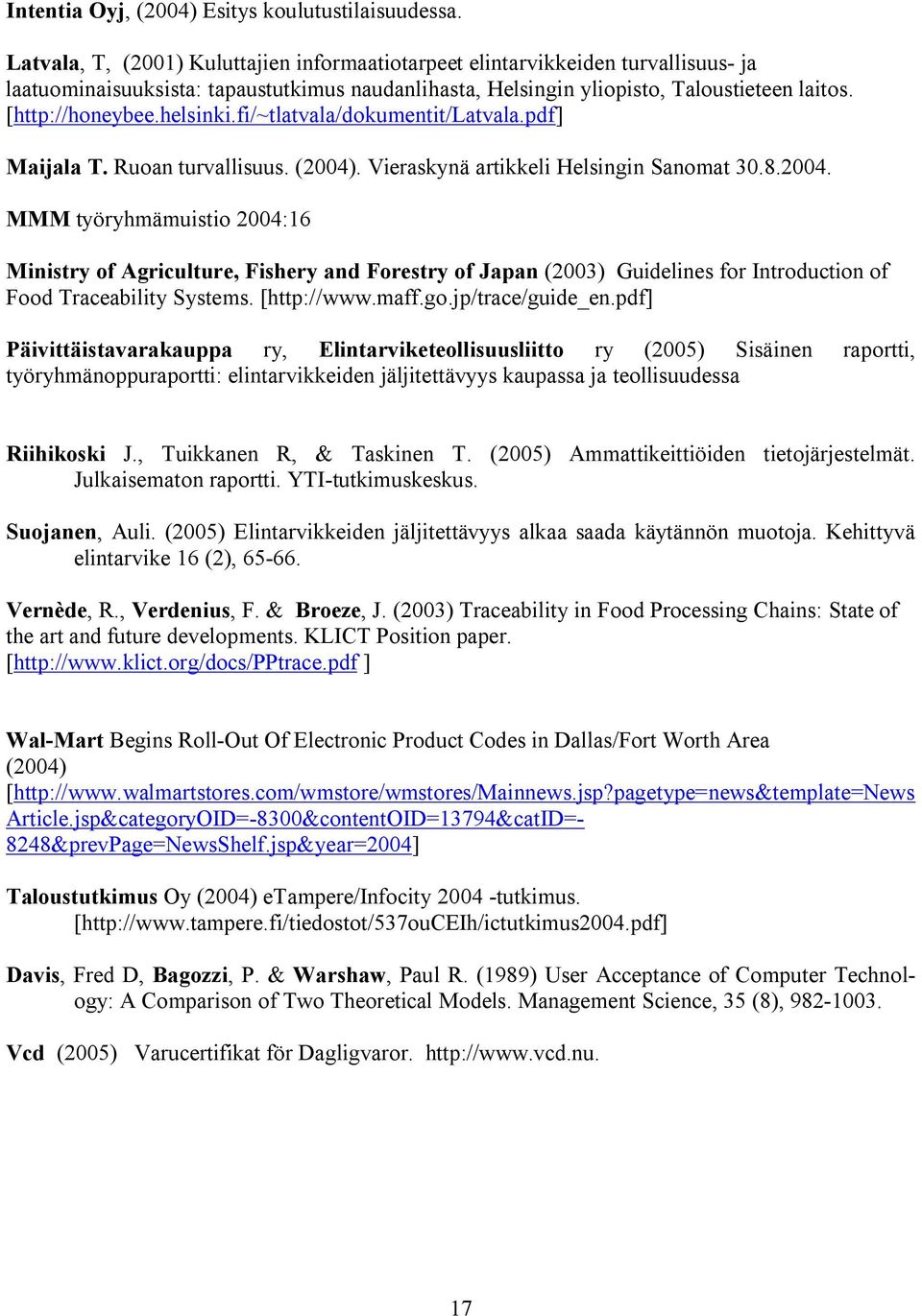 helsinki.fi/~tlatvala/dokumentit/latvala.pdf] Maijala T. Ruoan turvallisuus. (2004)