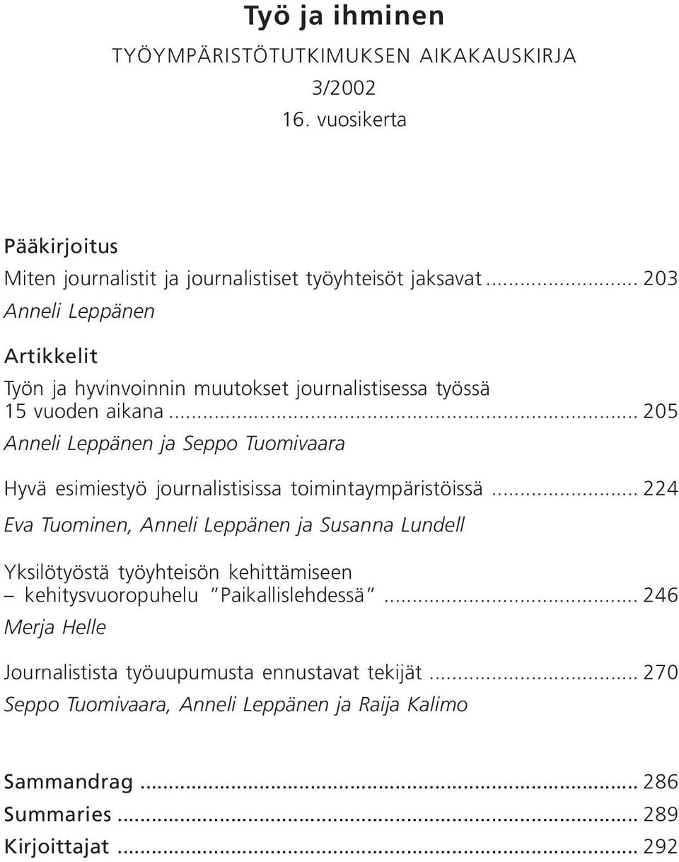 .. 205 Anneli Leppänen ja Seppo Tuomivaara Hyvä esimiestyö journalistisissa toimintaympäristöissä.