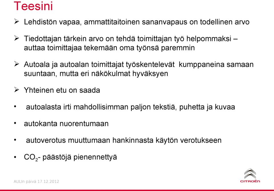 kumppaneina samaan suuntaan, mutta eri näkökulmat hyväksyen Yhteinen etu on saada autoalasta irti mahdollisimman paljon