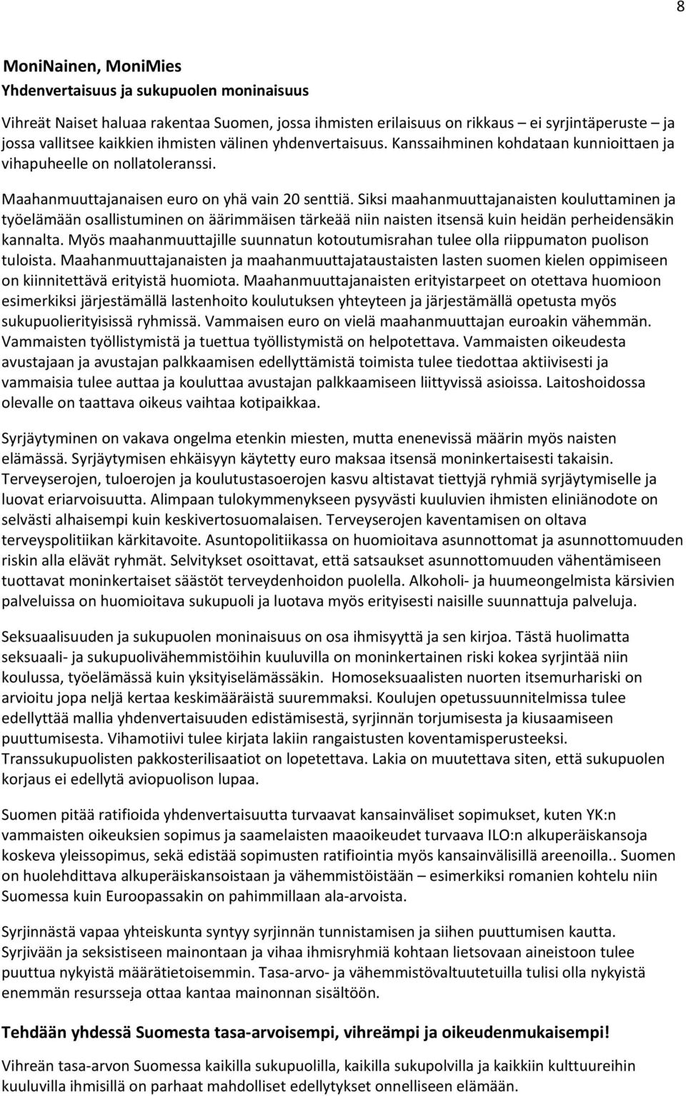 Siksi maahanmuuttajanaisten kouluttaminen ja työelämään osallistuminen on äärimmäisen tärkeää niin naisten itsensä kuin heidän perheidensäkin kannalta.