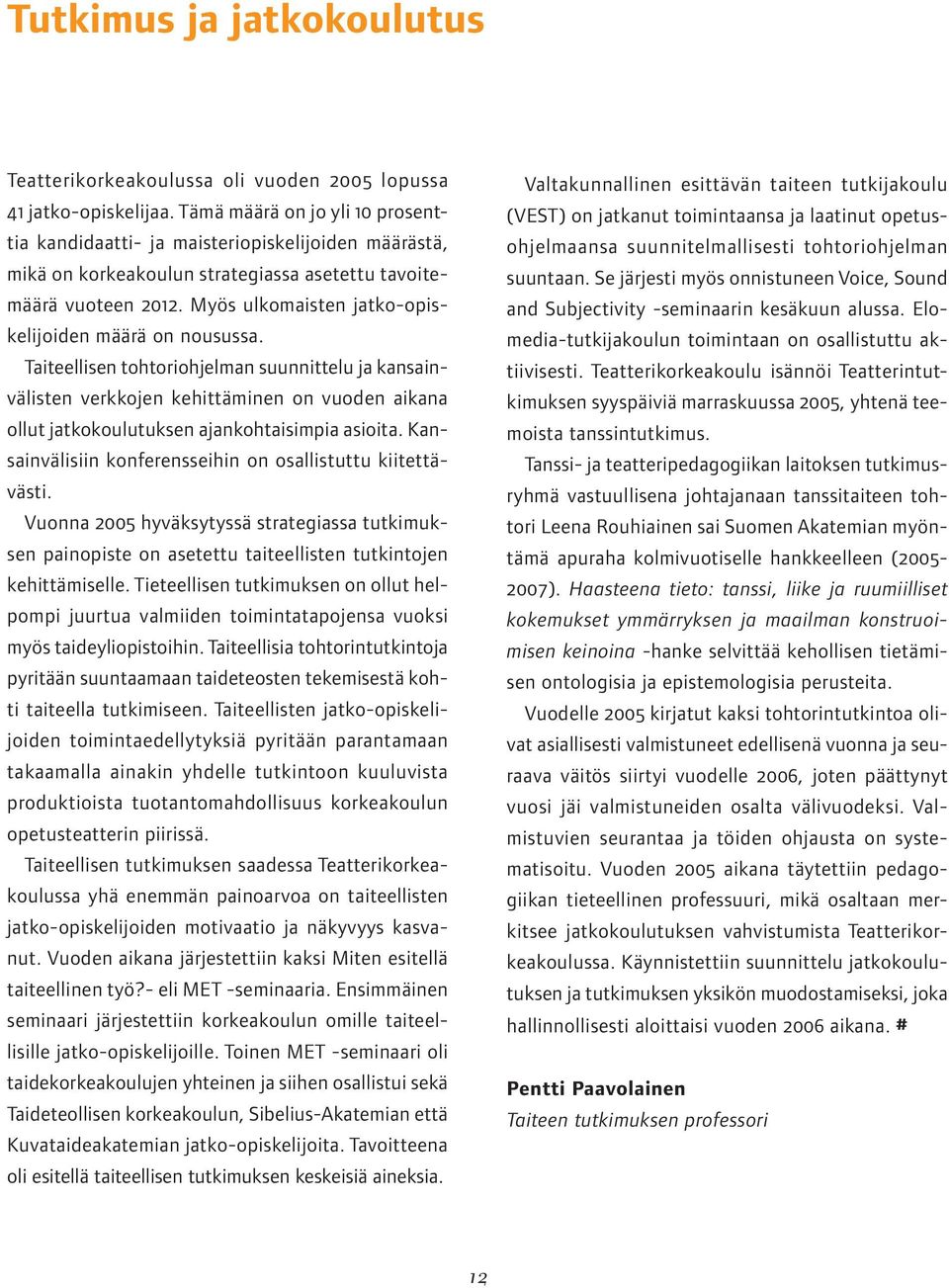 Myös ulkomaisten jatko-opiskelijoiden määrä on nousussa.