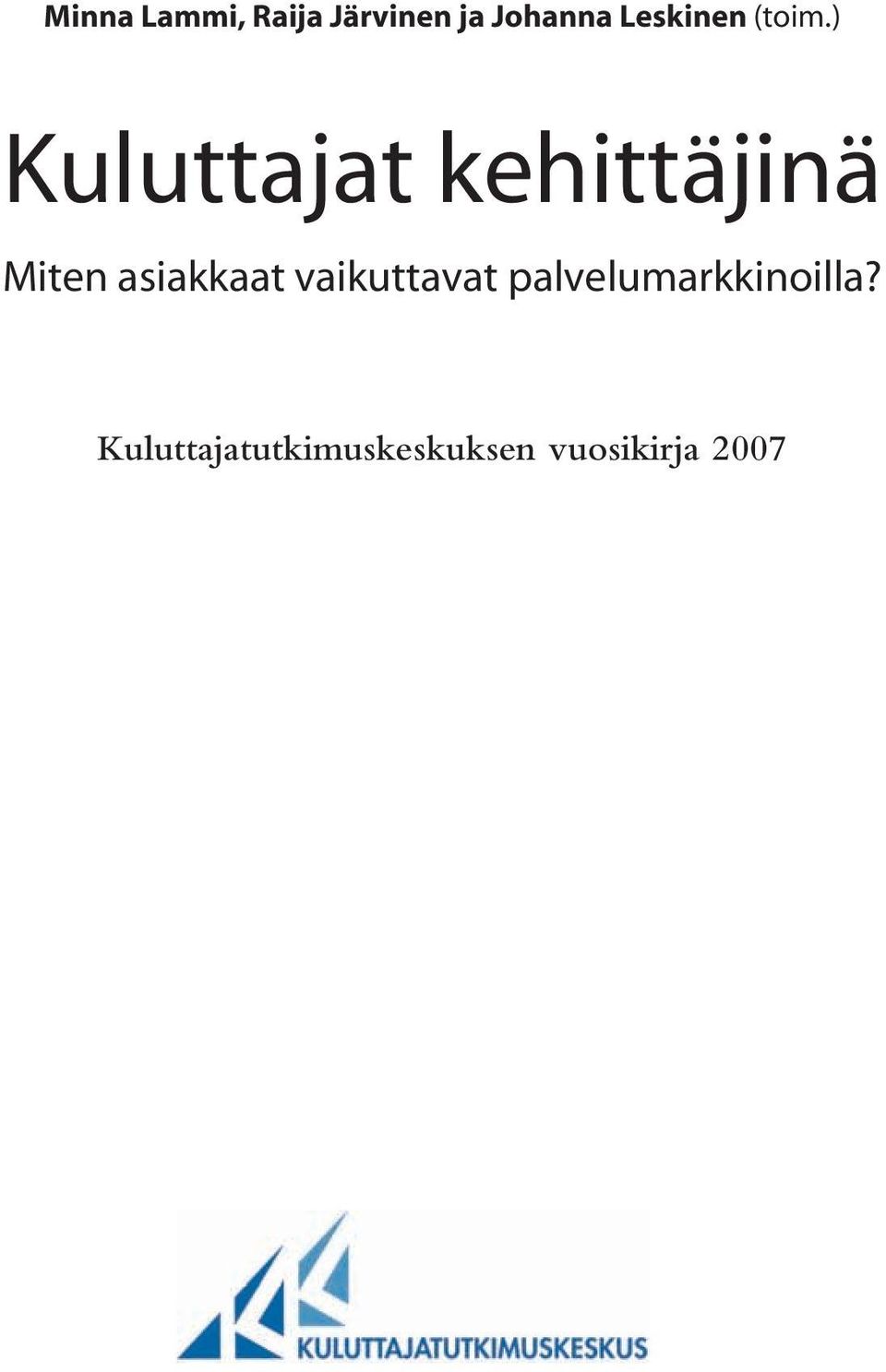 ) Kuluttajat kehittäjinä Miten asiakkaat