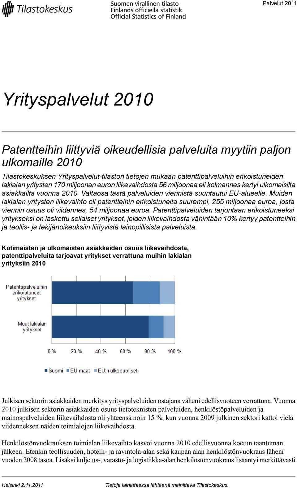 Valtaosa tästä palveluiden viennistä suuntautui EU-alueelle.