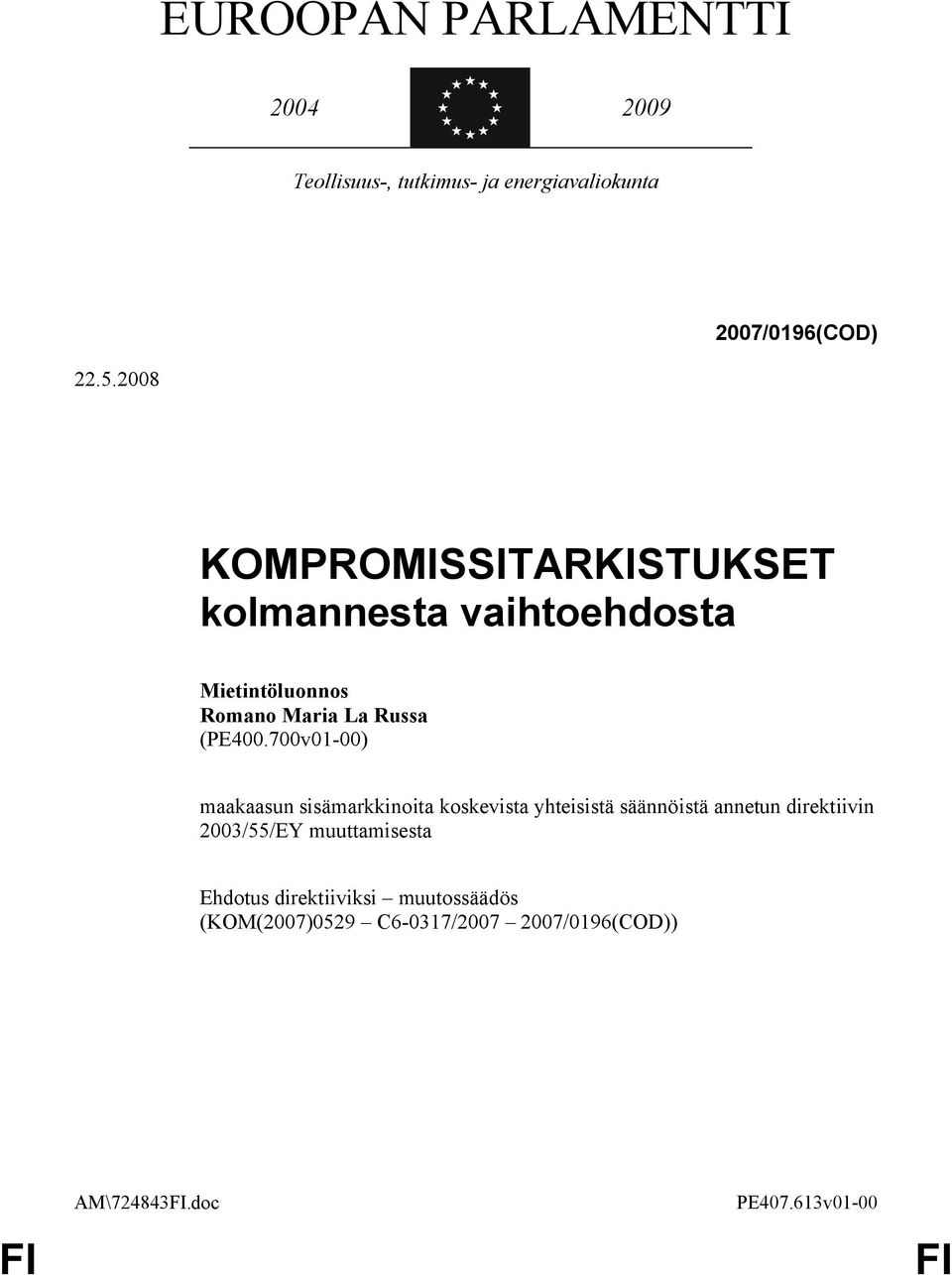 700v01-00) maakaasun sisämarkkinoita koskevista yhteisistä säännöistä annetun direktiivin 2003/55/EY