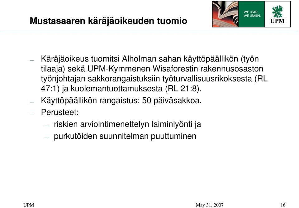 työturvallisuusrikoksesta (RL 47:1) ja kuolemantuottamuksesta (RL 21:8).