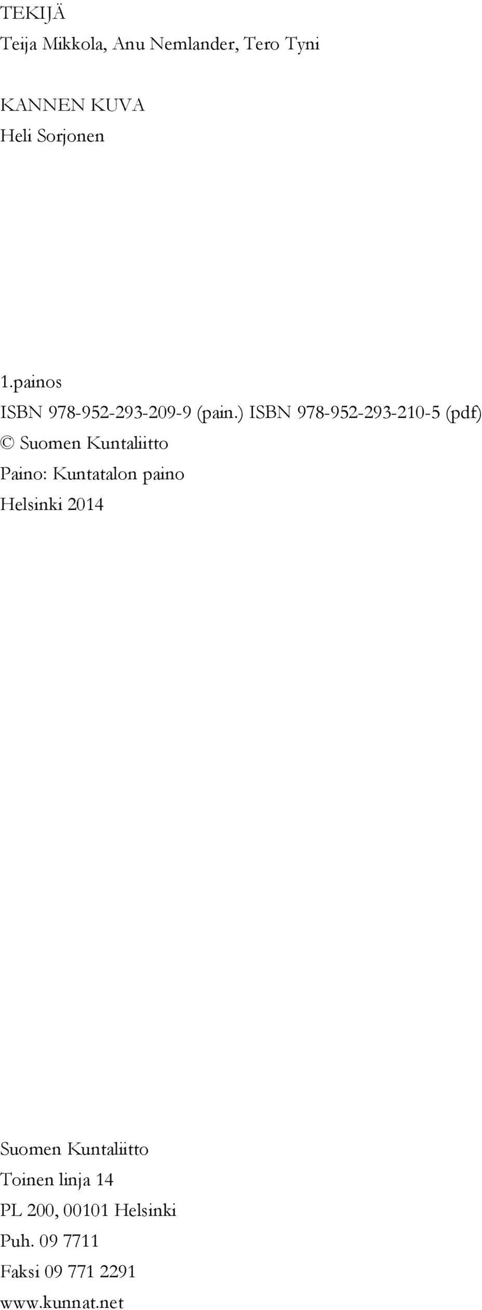 ) ISBN 978-952-293-210-5 (pdf) Suomen Kuntaliitto Paino: Kuntatalon paino